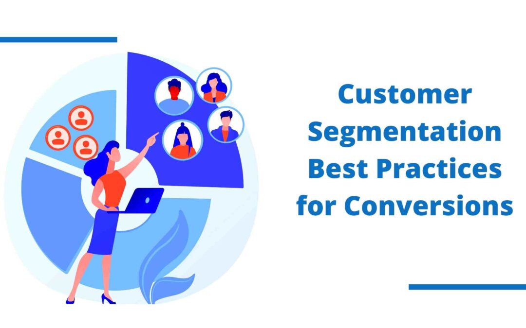 Customer Segmentation: Best Practices for Conversions